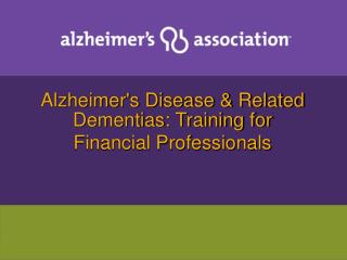 Alzheimer's Disease &amp; Related Dementias: Training for Financial Professionals