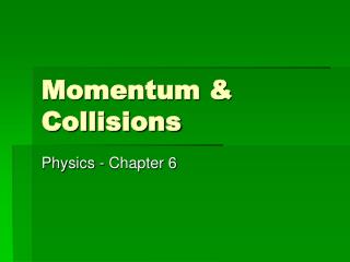 Momentum &amp; Collisions