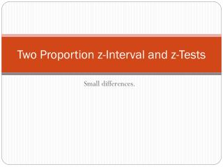 Two Proportion z-Interval and z-Tests