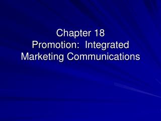Chapter 18 Promotion: Integrated Marketing Communications