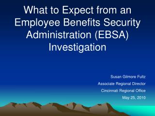What to Expect from an Employee Benefits Security Administration (EBSA) Investigation