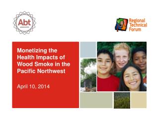 Monetizing the Health Impacts of Wood Smoke in the Pacific Northwest April 10, 2014