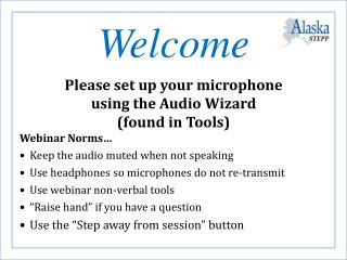 Welcome NEW USERS Please set up your microphone using the Audio W izard (found in Tools)