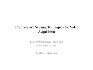 Compressive Sensing Techniques for Video Acquisition