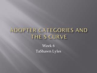 Adopter Categories and the S-Curve