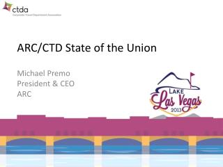 ARC/CTD State of the Union