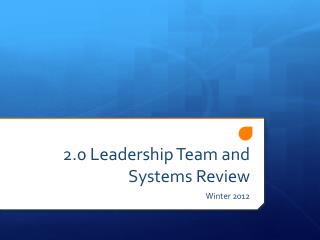 2.0 Leadership Team and Systems Review