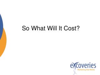 So What Will It Cost?