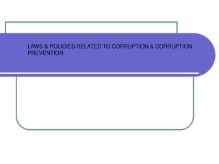 LAWS &amp; POLICIES RELATED TO CORRUPTION &amp; CORRUPTION PREVENTION