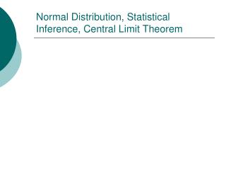 Normal Distribution, Statistical Inference, Central Limit Theorem
