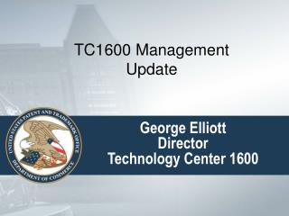 George Elliott Director Technology Center 1600