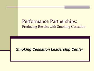 Performance Partnerships: Producing Results with Smoking Cessation