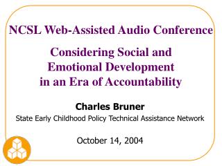Charles Bruner State Early Childhood Policy Technical Assistance Network October 14, 2004