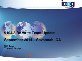 9104/3 Re-write Team Update September 2014 – Savannah, GA Will Tate Triumph Group