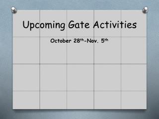 Upcoming Gate Activities