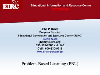 John P. Henry Program Director Educational Information and Resource Center (EIRC) eirc