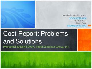 Cost Report: Problems and Solutions Presented by David Dean, Rapid Solutions Group, Inc.