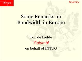 Some Remarks on Bandwidth in Europe