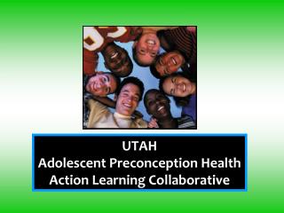 UTAH Adolescent Preconception Health Action Learning Collaborative