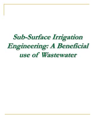 Sub-Surface Irrigation Engineering: A Beneficial use of Wastewater