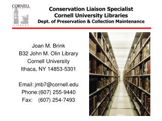 Joan M. Brink B32 John M. Olin Library Cornell University Ithaca, NY 14853-5301