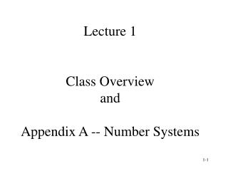 Lecture 1 Class Overview and Appendix A -- Number Systems