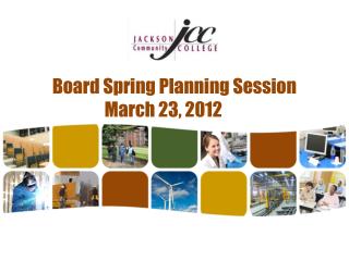 Board Spring Planning Session March 23, 2012