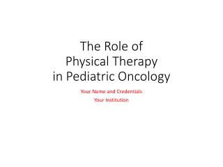 The Role of Physical Therapy in Pediatric Oncology