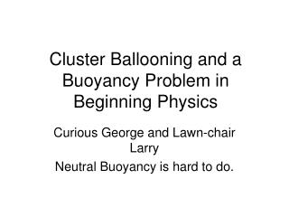 Cluster Ballooning and a Buoyancy Problem in Beginning Physics