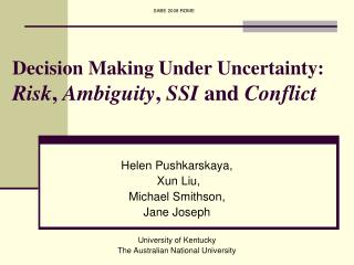 Decision Making Under Uncertainty: Risk , Ambiguity , SSI and Conflict