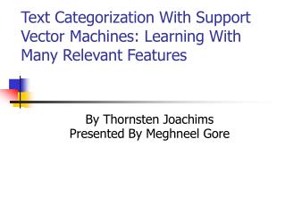 Text Categorization With Support Vector Machines: Learning With Many Relevant Features