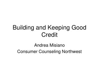 Building and Keeping Good Credit