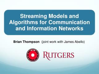 Streaming Models and Algorithms for Communication and Information Networks