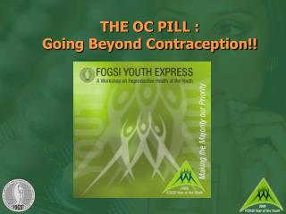 THE OC PILL : Going Beyond Contraception!!