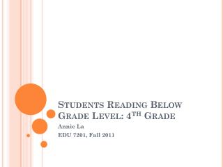 Students Reading Below Grade Level: 4 th Grade