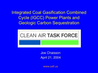 Integrated Coal Gasification Combined Cycle (IGCC) Power Plants and Geologic Carbon Sequestration