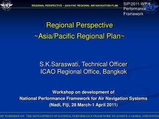 S.K.Saraswati, Technical Officer ICAO Regional Office, Bangkok