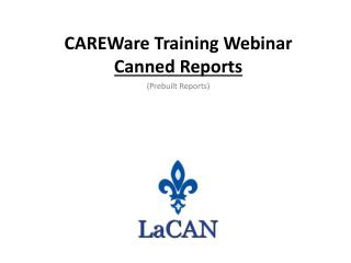 CAREWare Training Webinar Canned Reports