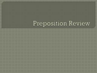 Preposition Review