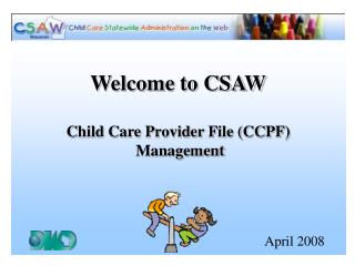 Welcome to CSAW Child Care Provider File (CCPF) Management