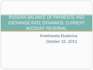 RUSSIAN BALANCE OF PAYMENTS AND EXCHANGE RATE DYNAMICS: CURRENT ACCOUNT REVERSAL