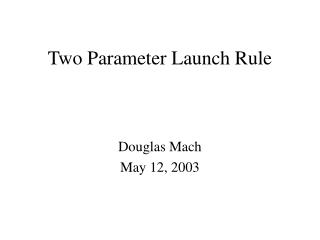 Two Parameter Launch Rule