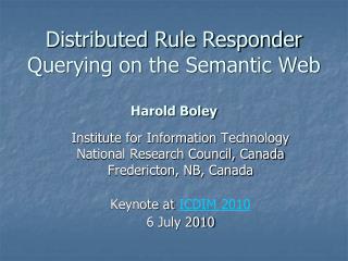 Distributed Rule Responder Querying on the Semantic Web Harold Boley
