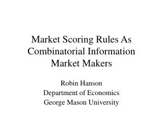 Market Scoring Rules As Combinatorial Information Market Makers