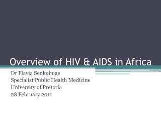 Overview of HIV &amp; AIDS in Africa