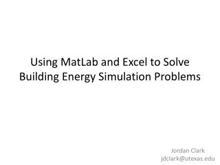 Using MatLab and Excel to Solve Building Energy Simulation Problems