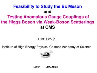 Feasibility to Study the Bc Meson and Testing Anomalous Gauge Couplings of