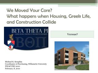 We Moved Your Core? What happens when Housing, Greek Life, and Construction Collide