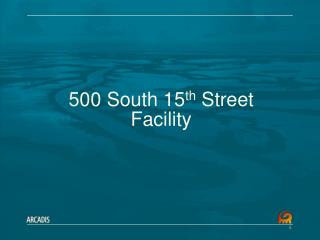 500 South 15 th Street Facility