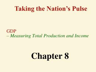 GDP – Measuring Total Production and Income